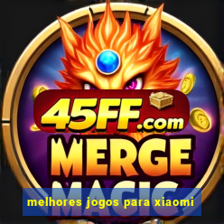 melhores jogos para xiaomi
